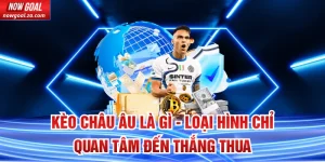 Kèo Châu Âu Là Gì - Loại Hình Chỉ Quan Tâm Đến Thắng Thua