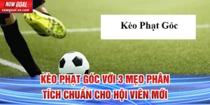 Kèo Phạt Góc Với 3 Mẹo Phân Tích Chuẩn Cho Hội Viên Mới
